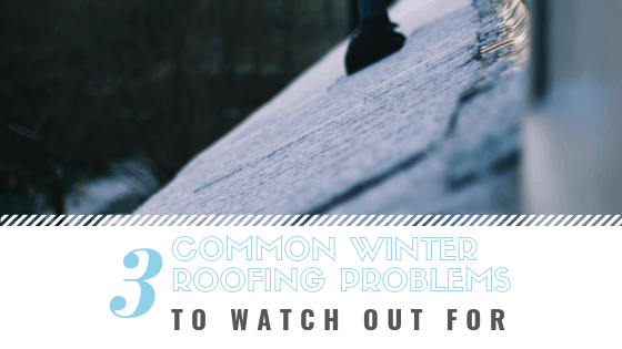 3 Common Winter Roofing Problems to Watch Out For
