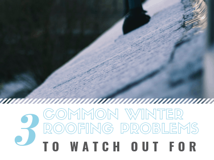 3 Common Winter Roofing Problems to Watch Out For